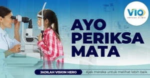 Inovasi dari VIO Optical Klinik untuk mengatasi masalah gangguan mata dan membuat penglihatan jadi lebih baik